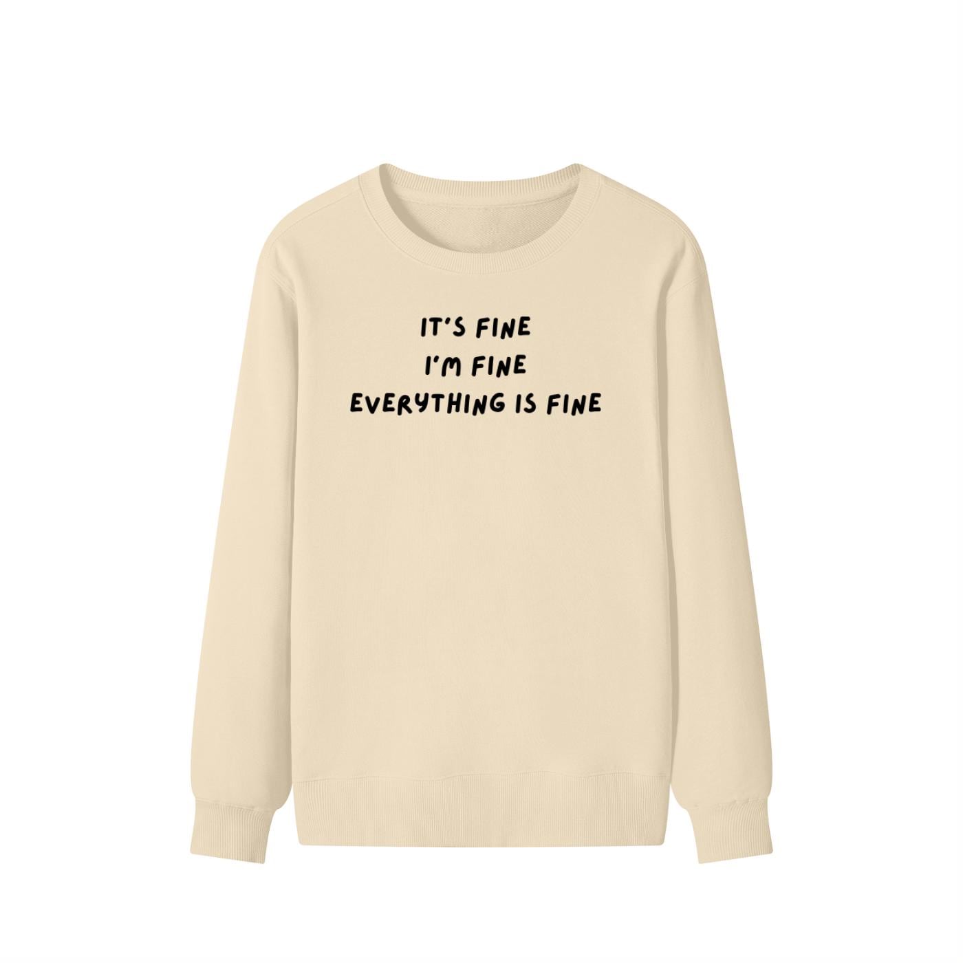 It’s Fine I’m Fine Everything Is Fine | Unisex Cotton Sweatshirt Classic Fit | Cozy Crewneck Pullover | Minimalist Streetwear