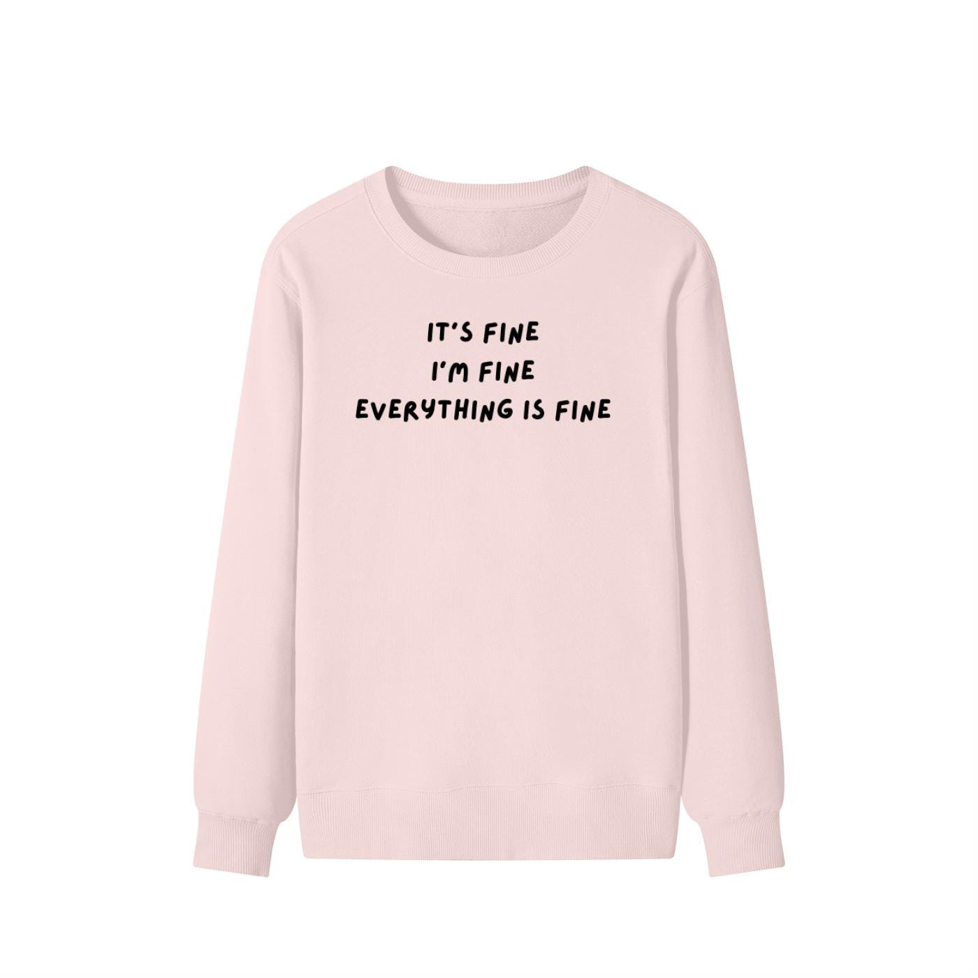 It’s Fine I’m Fine Everything Is Fine | Unisex Cotton Sweatshirt Classic Fit | Cozy Crewneck Pullover | Minimalist Streetwear