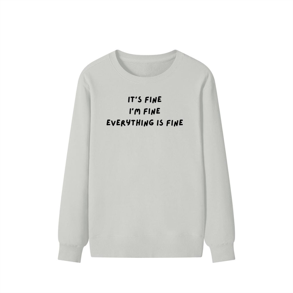 It’s Fine I’m Fine Everything Is Fine | Unisex Cotton Sweatshirt Classic Fit | Cozy Crewneck Pullover | Minimalist Streetwear