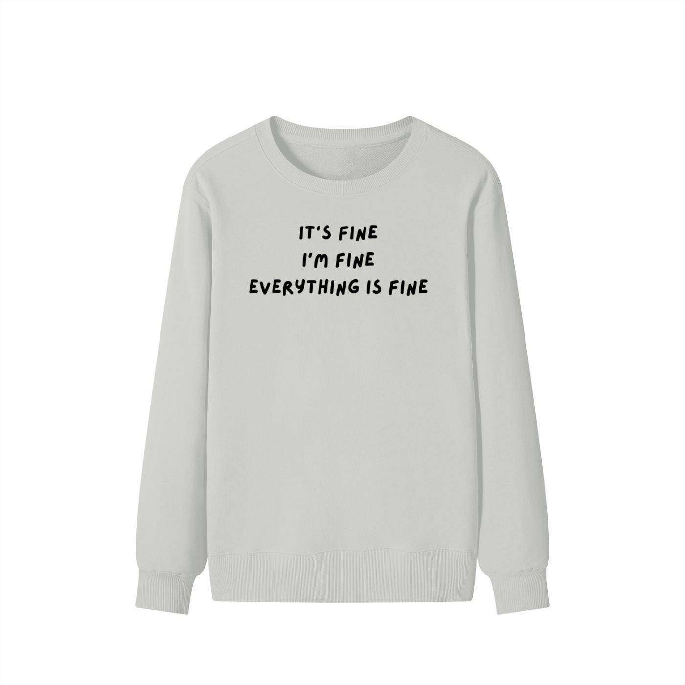 It’s Fine I’m Fine Everything Is Fine | Unisex Cotton Sweatshirt Classic Fit | Cozy Crewneck Pullover | Minimalist Streetwear