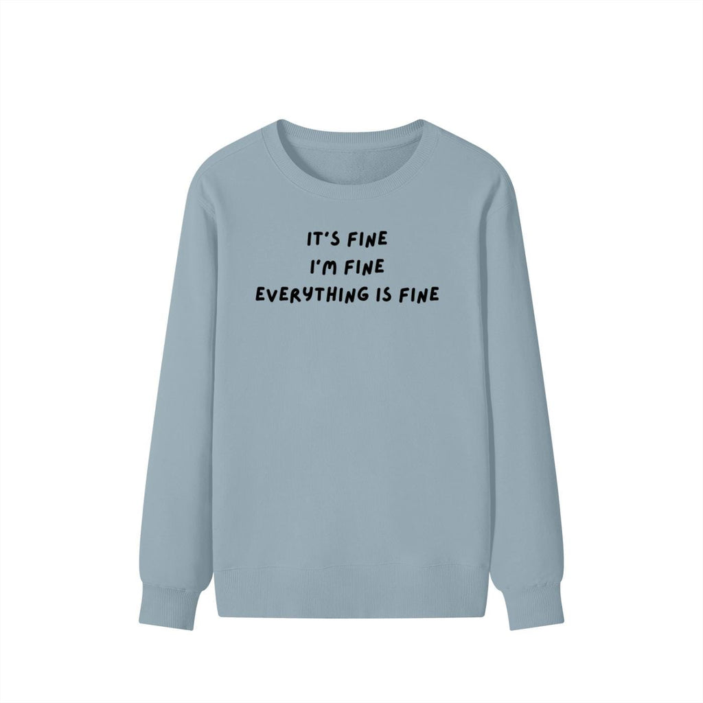It’s Fine I’m Fine Everything Is Fine | Unisex Cotton Sweatshirt Classic Fit | Cozy Crewneck Pullover | Minimalist Streetwear