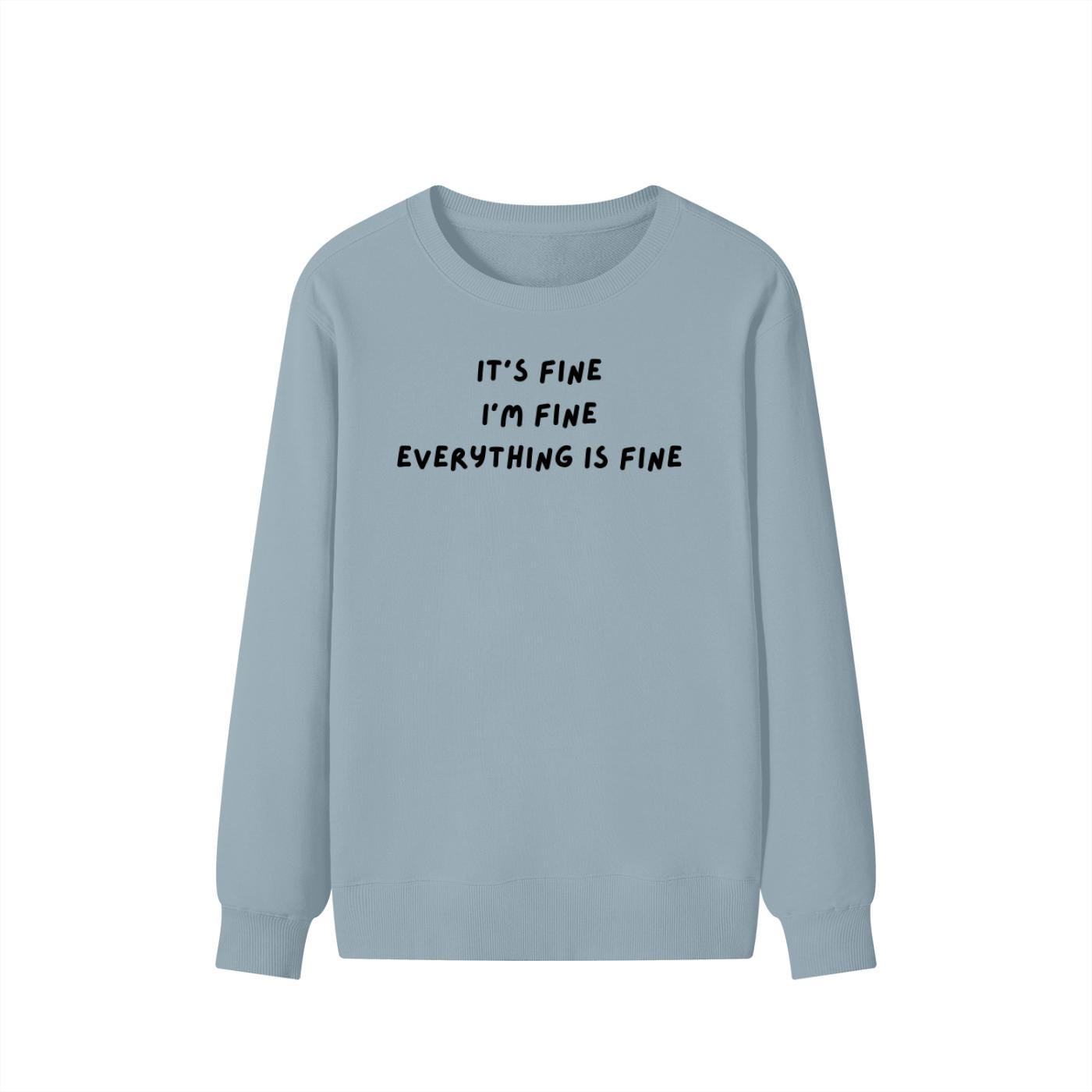 It’s Fine I’m Fine Everything Is Fine | Unisex Cotton Sweatshirt Classic Fit | Cozy Crewneck Pullover | Minimalist Streetwear
