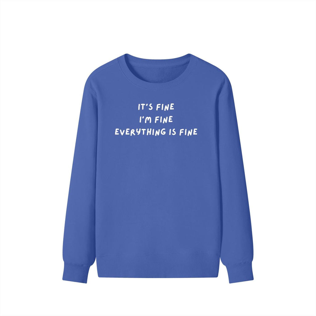 It’s Fine I’m Fine Everything Is Fine | Unisex Classic Fit Crewneck Pullover | Cozy Cotton Sweater | Anxiety Meme Minimalist Streetwear