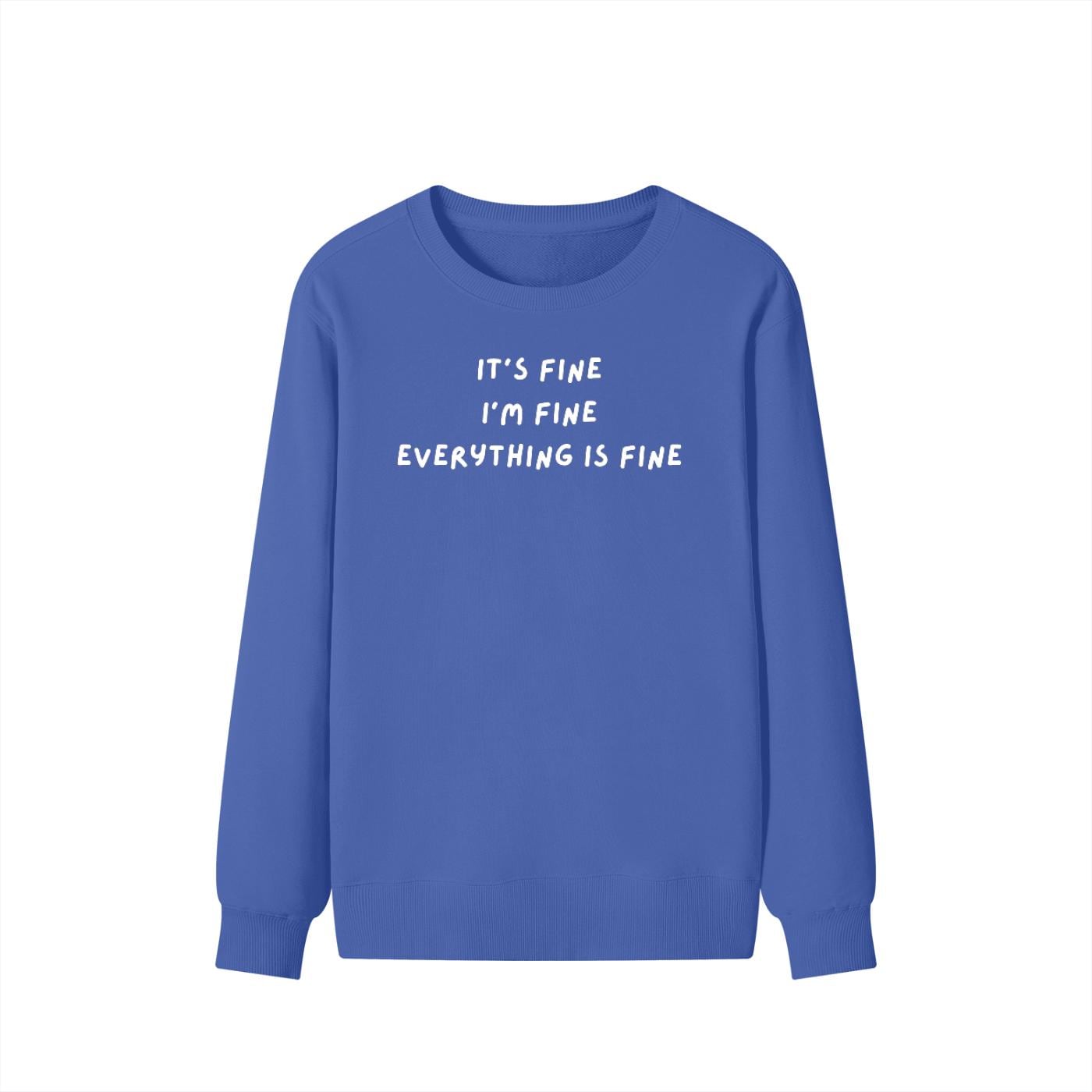 It’s Fine I’m Fine Everything Is Fine | Unisex Classic Fit Crewneck Pullover | Cozy Cotton Sweater | Anxiety Meme Minimalist Streetwear
