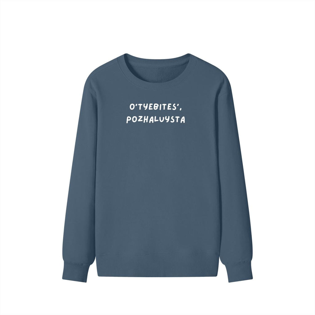 O’tyebites’,pozhaluysta | Unisex Cotton Sweatshirt Classic Fit | Cozy Crewneck Pullover | Russian Meme Quote Streetwear