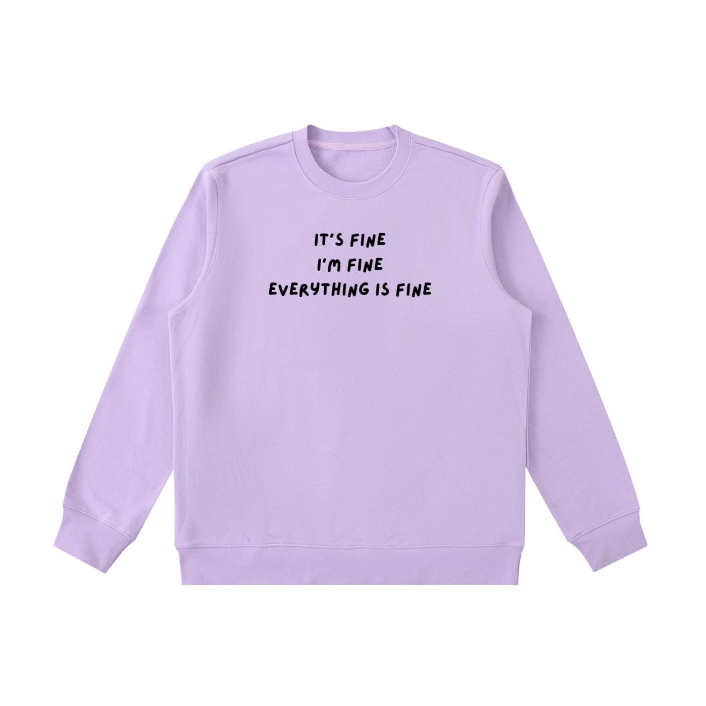 It’s Fine I’m Fine Everything Is Fine | Sweatshirt for Women | Cozy Heavyweight Pullover | Minimalist Streetwear Sweater | Casual Wear