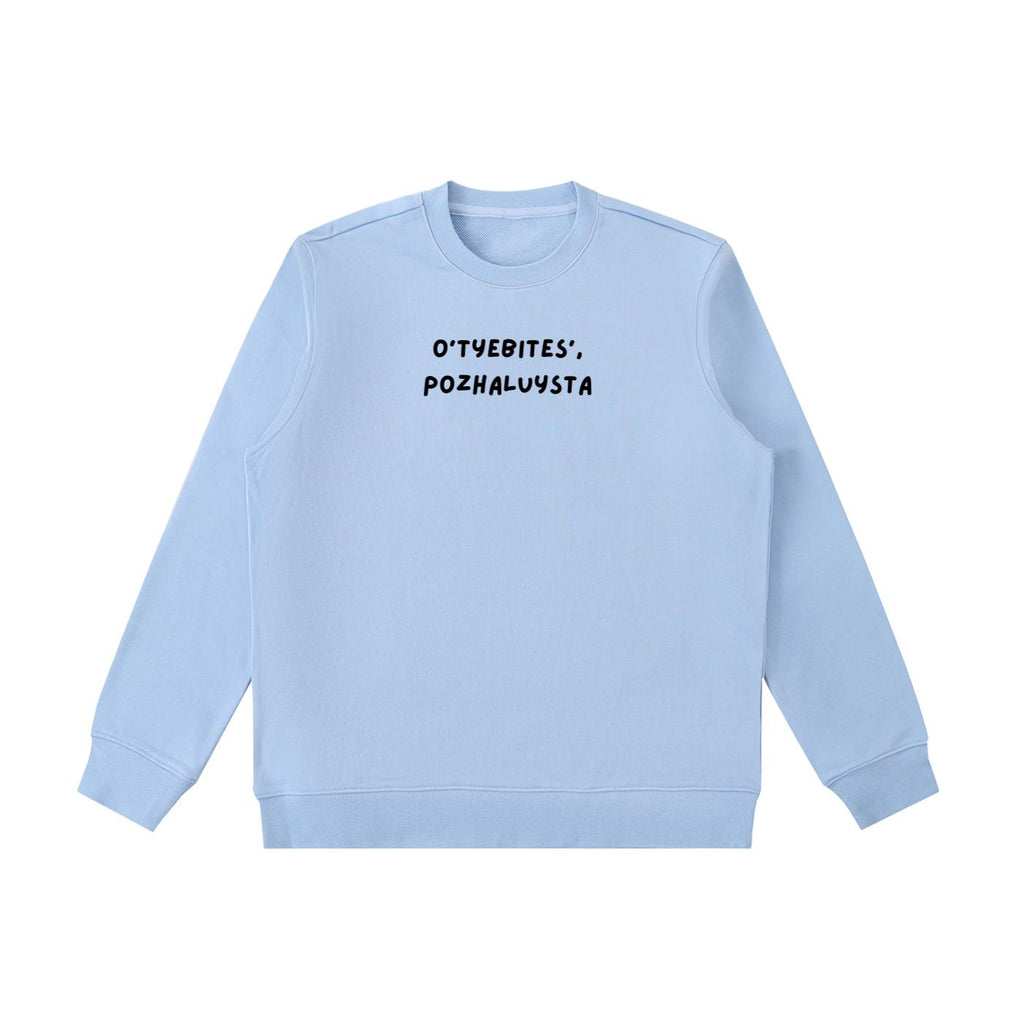 O’tyebites’, Pozhaluysta | Heavyweight Crewneck Pullover | Cozy Cotton Sweater | Funny Russian Meme Sweatshirt | Minimalist Streetwear