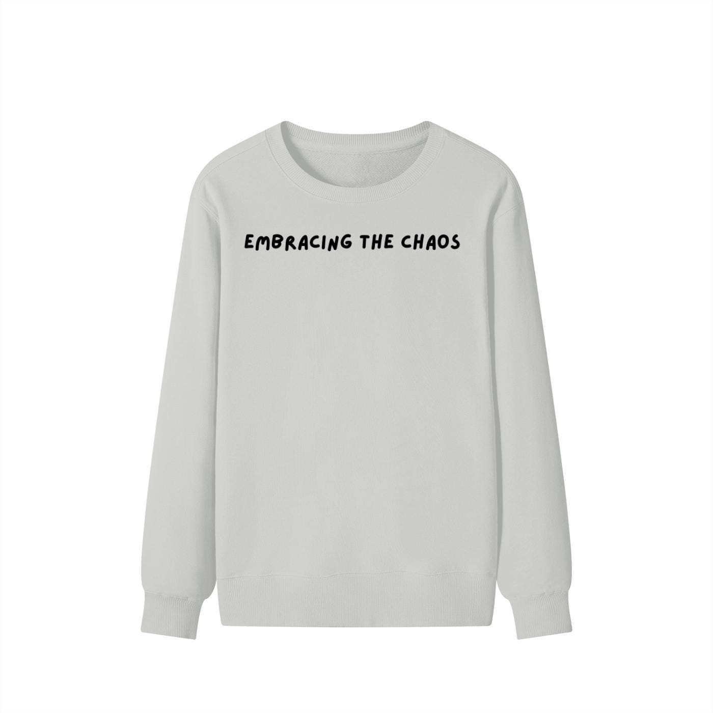 Embracing The Chaos | Unisex Cotton Sweatshirt Classic Fit | Cozy Crewneck Pullover | Minimalist Streetwear | Aesthetic Quote Sweatshirt