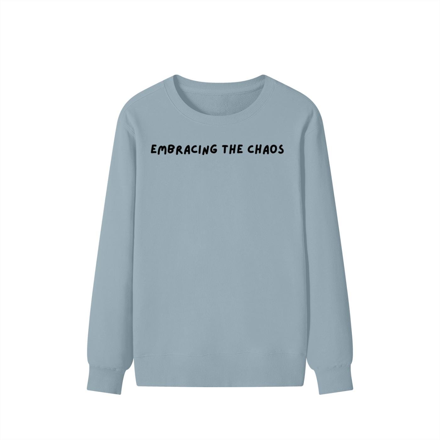 Embracing The Chaos | Unisex Cotton Sweatshirt Classic Fit | Cozy Crewneck Pullover | Minimalist Streetwear | Aesthetic Quote Sweatshirt