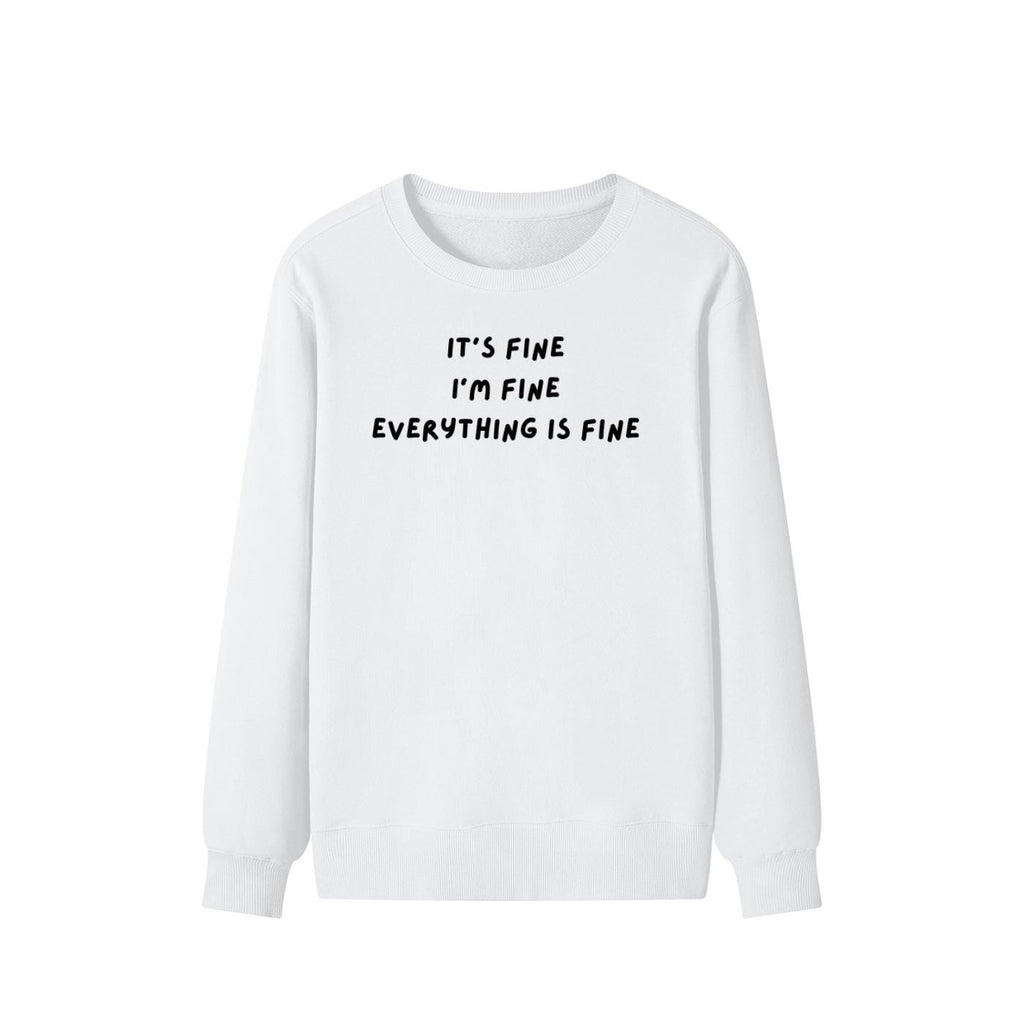 It’s Fine I’m Fine Everything Is Fine | Unisex Cotton Sweatshirt Classic Fit | Cozy Crewneck Pullover | Minimalist Streetwear