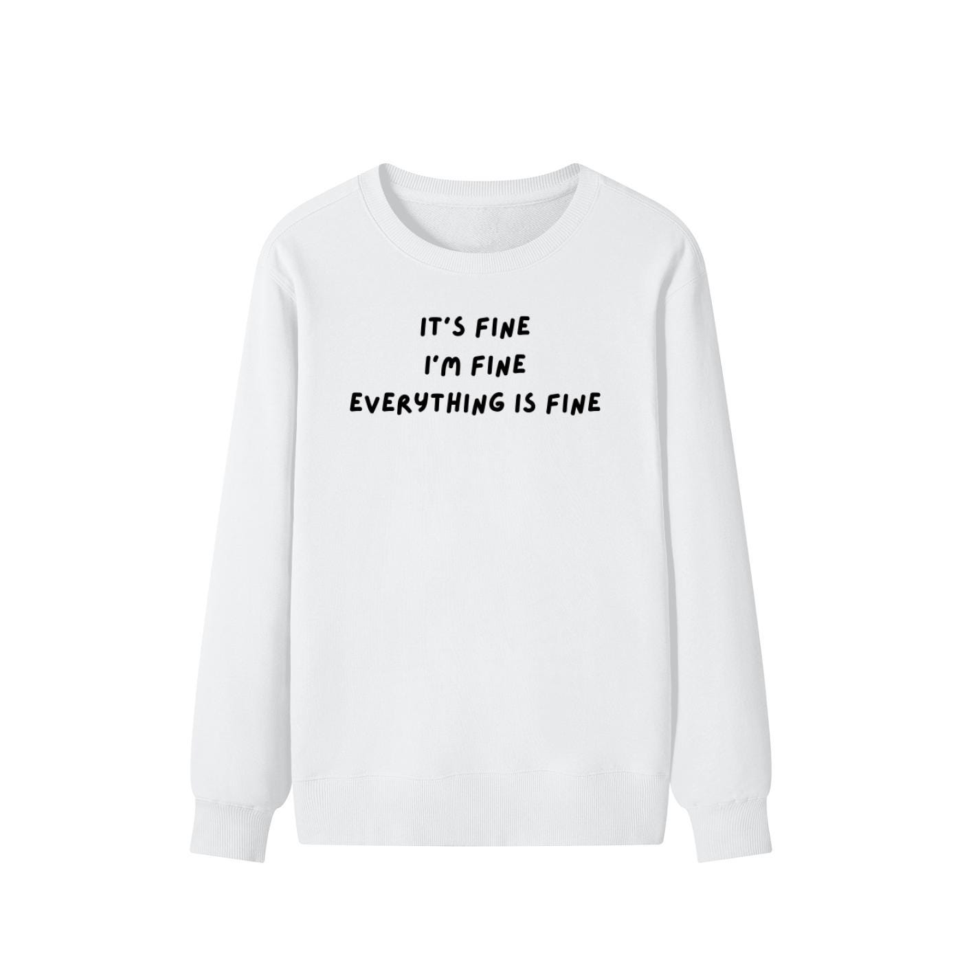 It’s Fine I’m Fine Everything Is Fine | Unisex Cotton Sweatshirt Classic Fit | Cozy Crewneck Pullover | Minimalist Streetwear