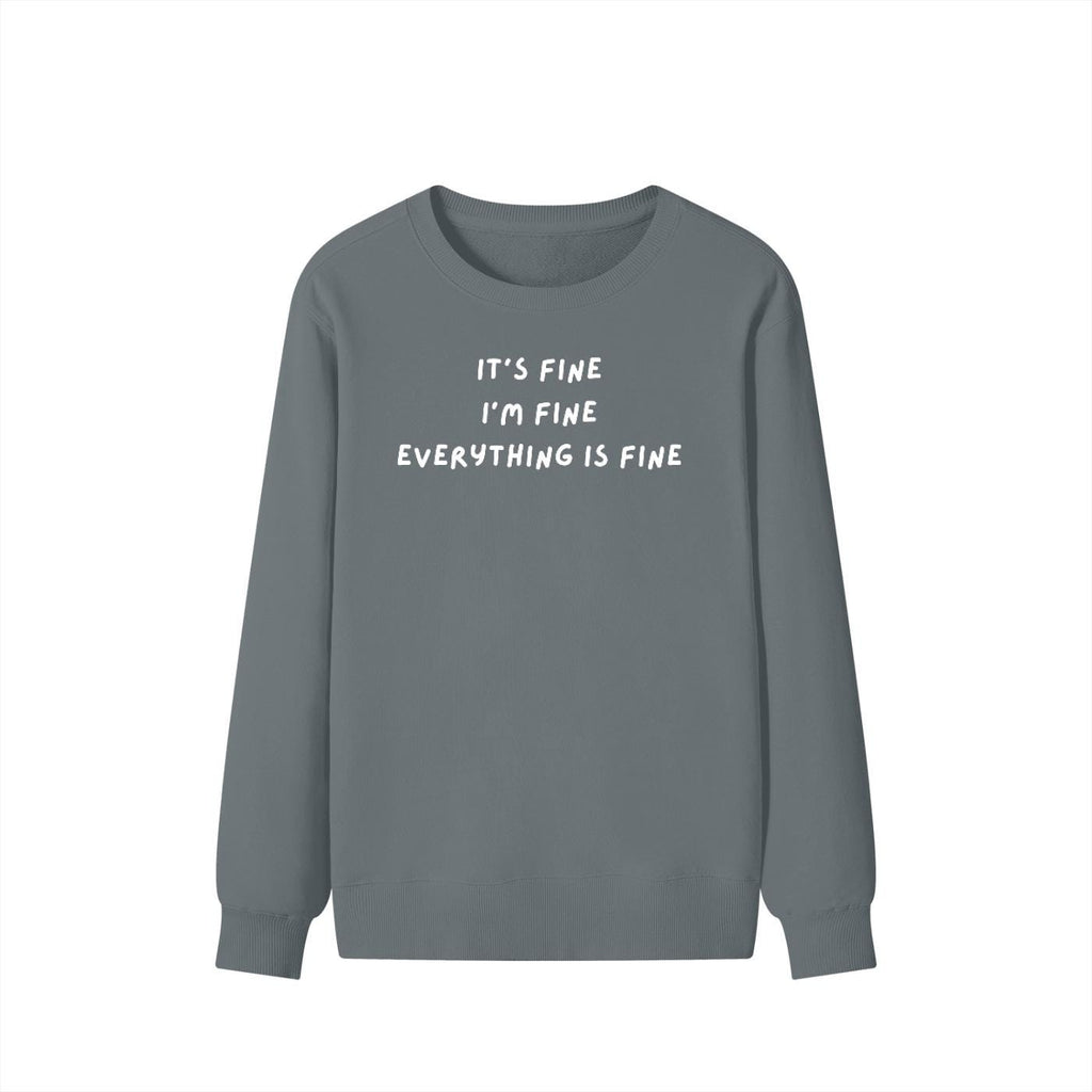 It’s Fine I’m Fine Everything Is Fine | Unisex Classic Fit Crewneck Pullover | Cozy Cotton Sweater | Anxiety Meme Minimalist Streetwear