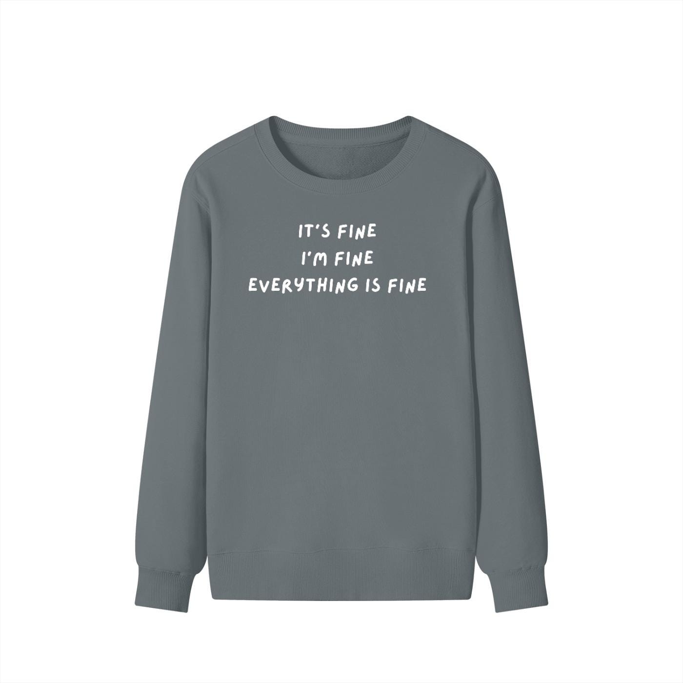 It’s Fine I’m Fine Everything Is Fine | Unisex Classic Fit Crewneck Pullover | Cozy Cotton Sweater | Anxiety Meme Minimalist Streetwear