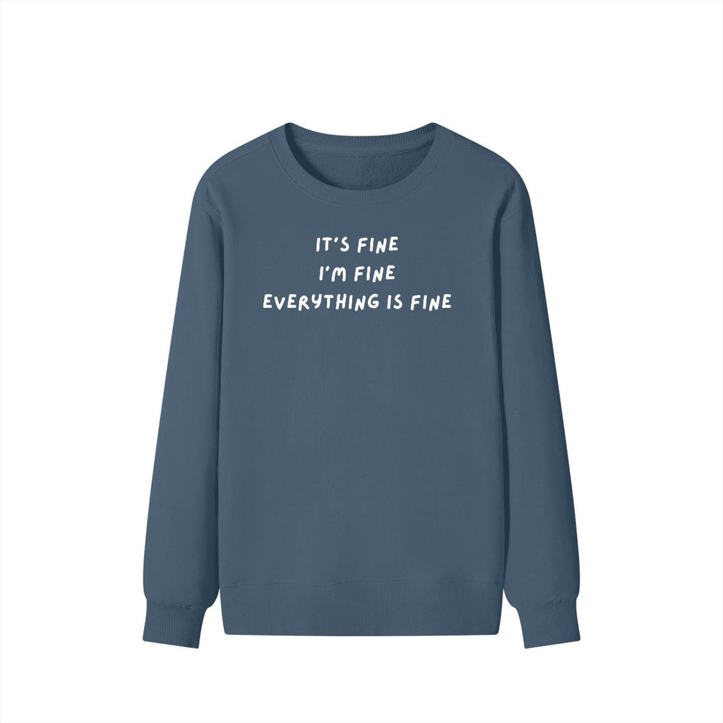It’s Fine I’m Fine Everything Is Fine | Unisex Classic Fit Crewneck Pullover | Cozy Cotton Sweater | Anxiety Meme Minimalist Streetwear