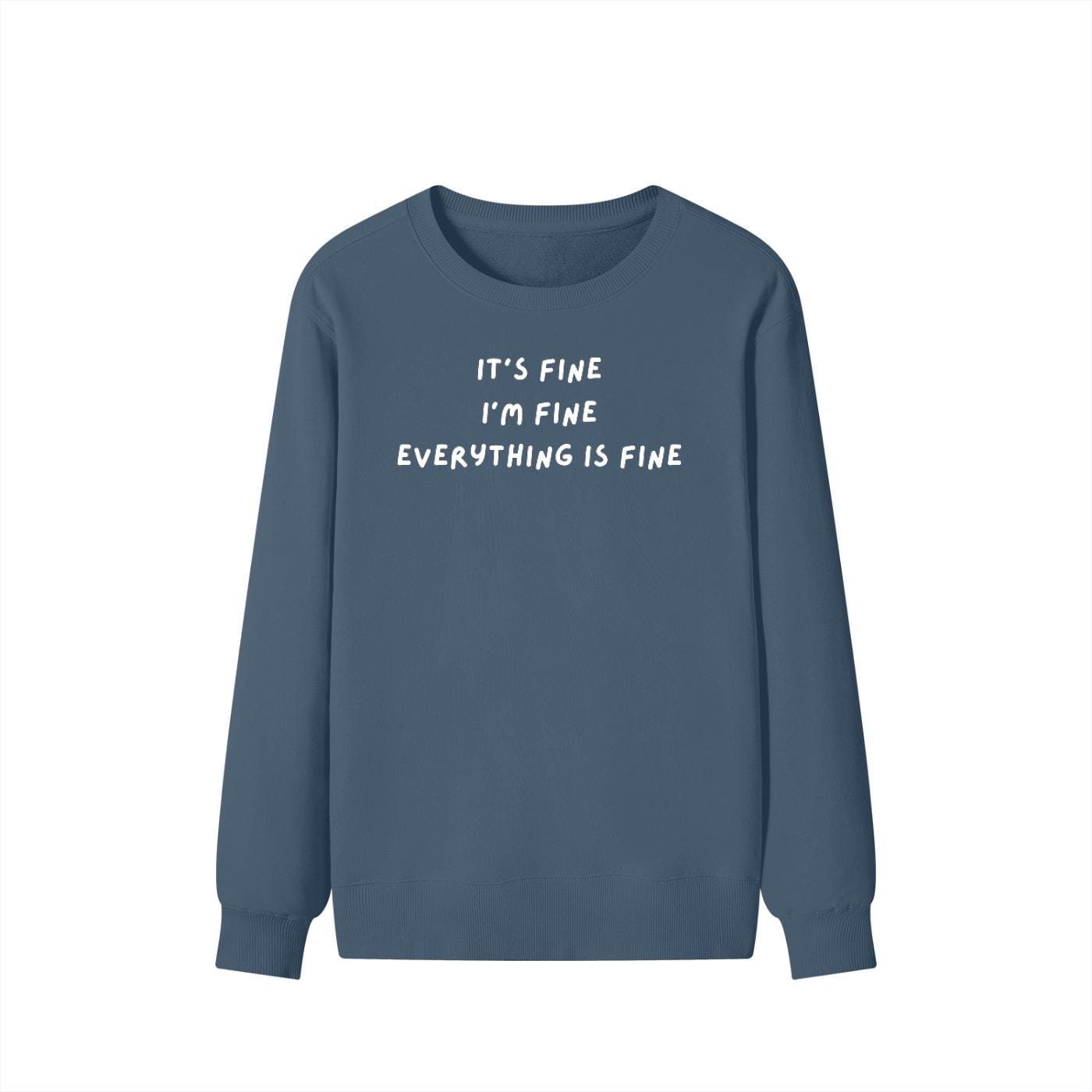 It’s Fine I’m Fine Everything Is Fine | Unisex Classic Fit Crewneck Pullover | Cozy Cotton Sweater | Anxiety Meme Minimalist Streetwear