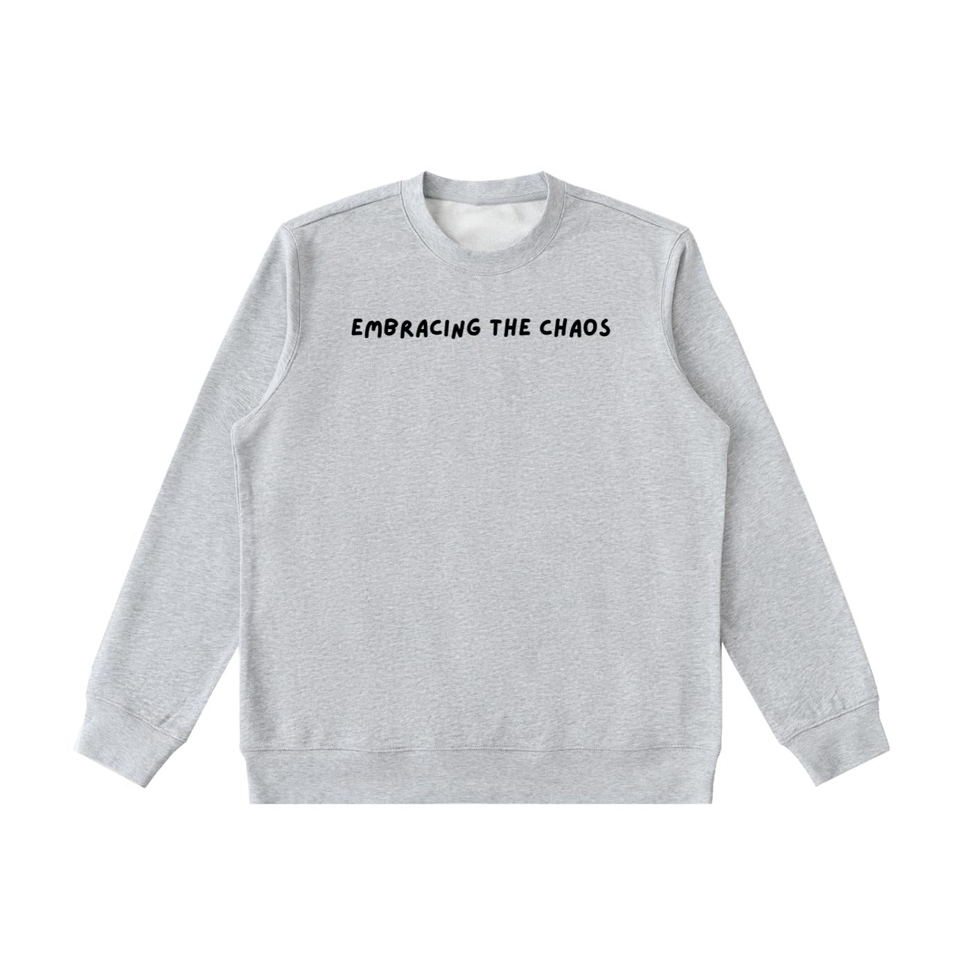 Embracing The Chaos | Essential Heavyweight Crewneck Sweatshirt | Cozy Cotton Pullover | Minimalist Streetwear | Funny Quote Sweatshirt