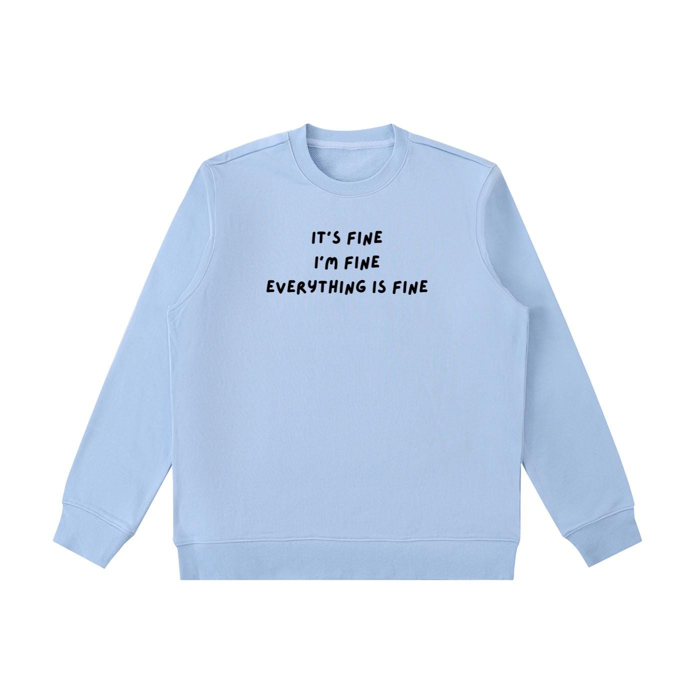It’s Fine I’m Fine Everything Is Fine | Sweatshirt for Women | Cozy Heavyweight Pullover | Minimalist Streetwear Sweater | Casual Wear