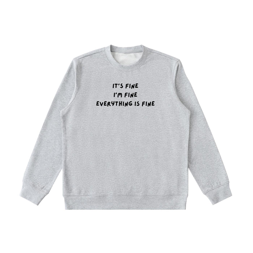 It’s Fine I’m Fine Everything Is Fine | Sweatshirt for Women | Cozy Heavyweight Pullover | Minimalist Streetwear Sweater | Casual Wear