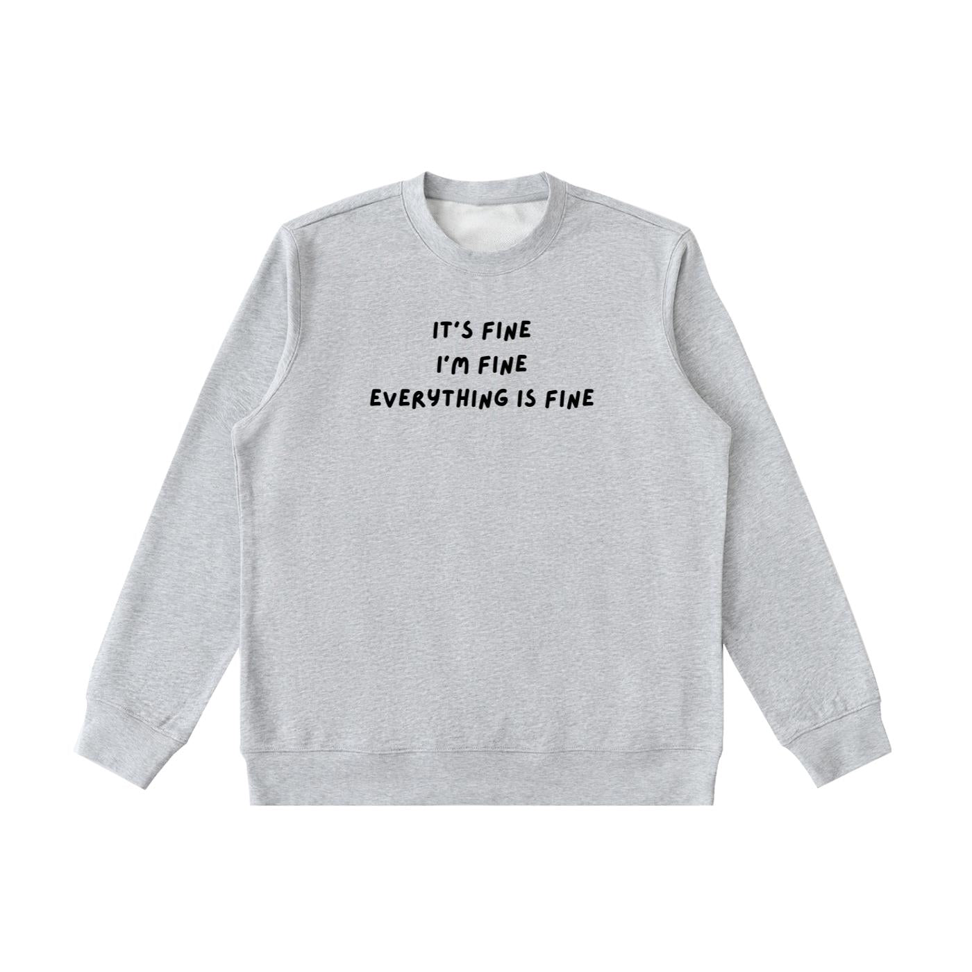 It’s Fine I’m Fine Everything Is Fine | Sweatshirt for Women | Cozy Heavyweight Pullover | Minimalist Streetwear Sweater | Casual Wear