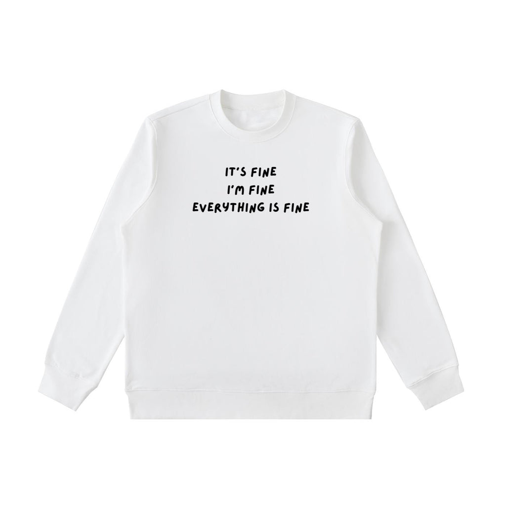 It’s Fine I’m Fine Everything Is Fine | Sweatshirt for Women | Cozy Heavyweight Pullover | Minimalist Streetwear Sweater | Casual Wear