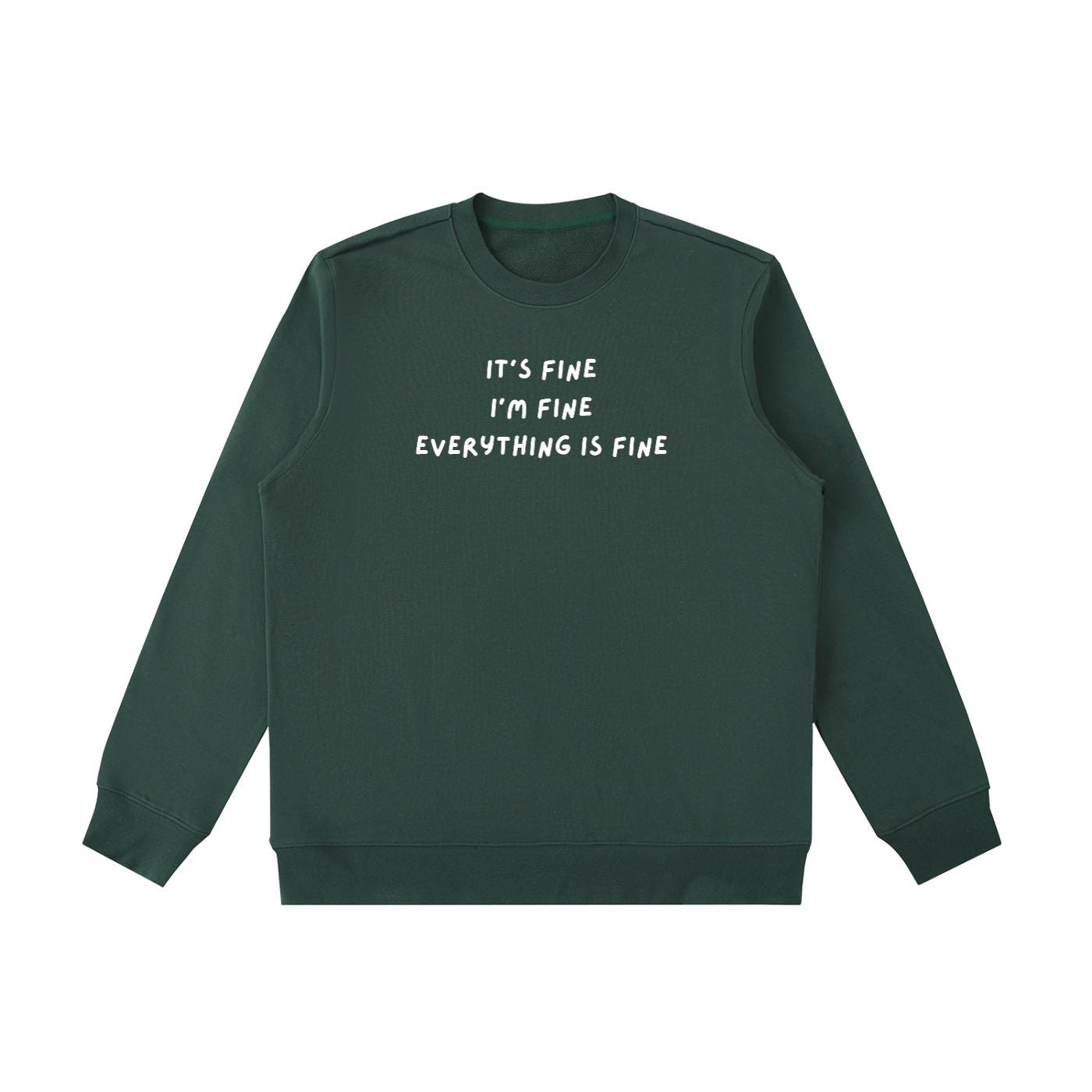 It’s Fine I’m Fine Everything Is Fine | Heavyweight Crewneck Sweatshirt | Cotton Pullover | Minimalist Streetwear | Funny Quote Sweatshirt