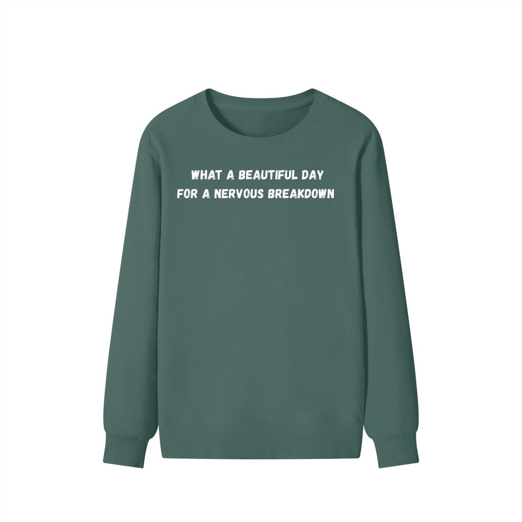 What A Beautiful Day For A Nervous Breakdown | Cozy Crewneck Pullover | Funny Mental Health Quote Sweater | Sarcastic Mood Shirt