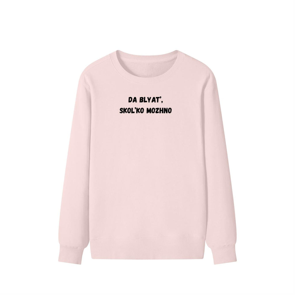Da Blyat’, Skol’ko Mozhno | Funny Frustration Meme Sweater | Cozy Crewneck Pullover | Relatable Humor Shirt | Casual Comfort Wear
