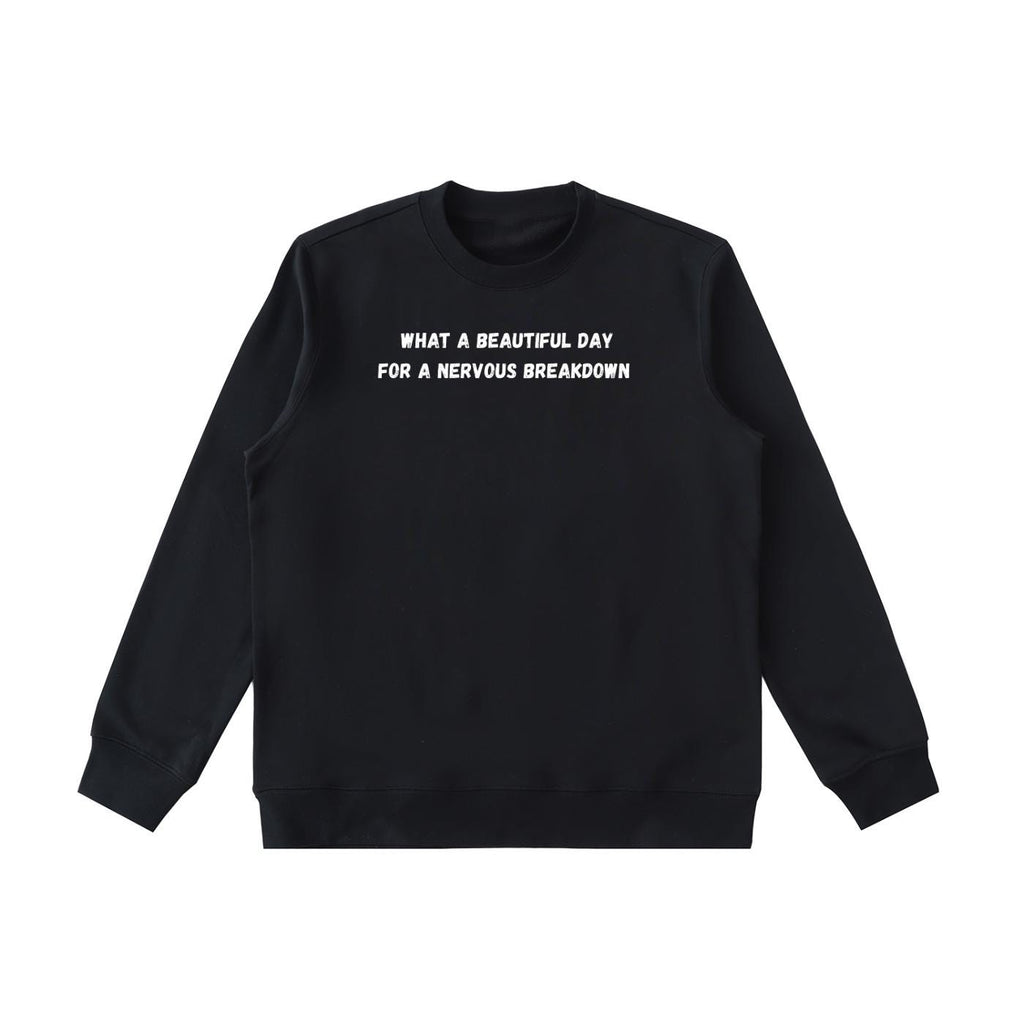 What A Beautiful Day For A Nervous Breakdown | Funny Quote Crewneck Pullover | Cozy Cotton Blend Sweater | Casual Meme Sweatshirt