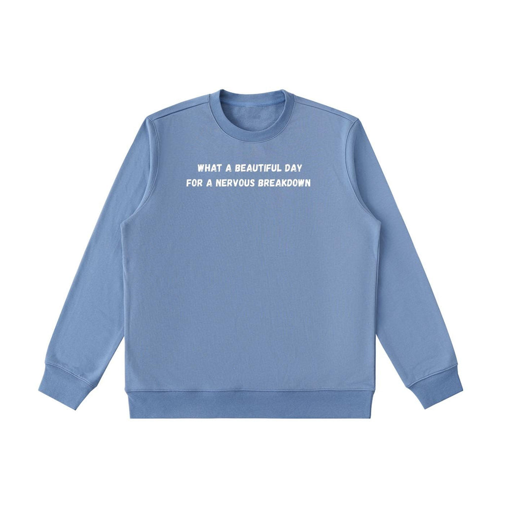 What A Beautiful Day For A Nervous Breakdown | Funny Quote Crewneck Pullover | Cozy Cotton Blend Sweater | Casual Meme Sweatshirt