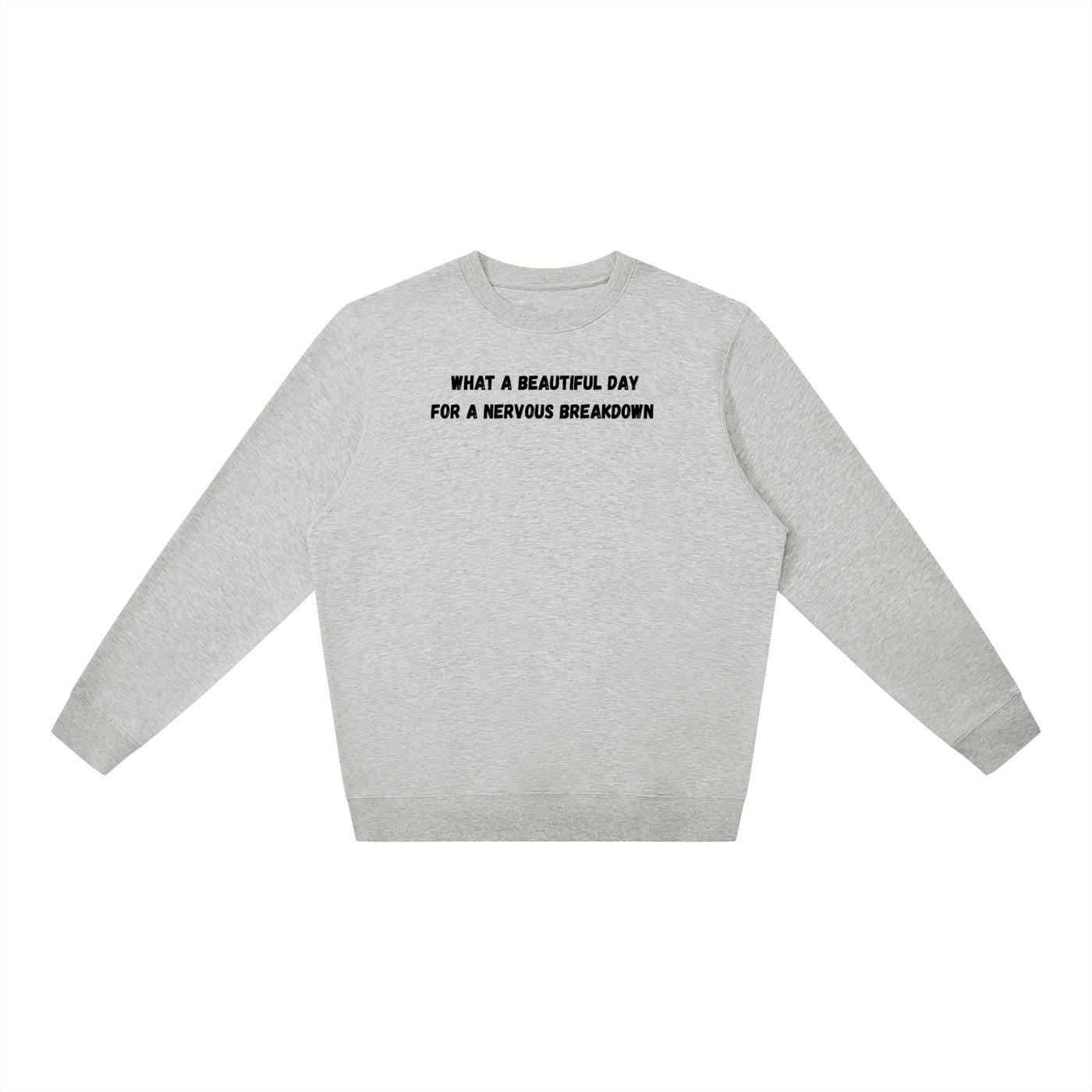 What a Beautiful Day for a Nervous Breakdown Sweatshirt | Oversized Crewneck Pullover | Funny Mental Health Shirt | Cozy Women’s Casual Wear
