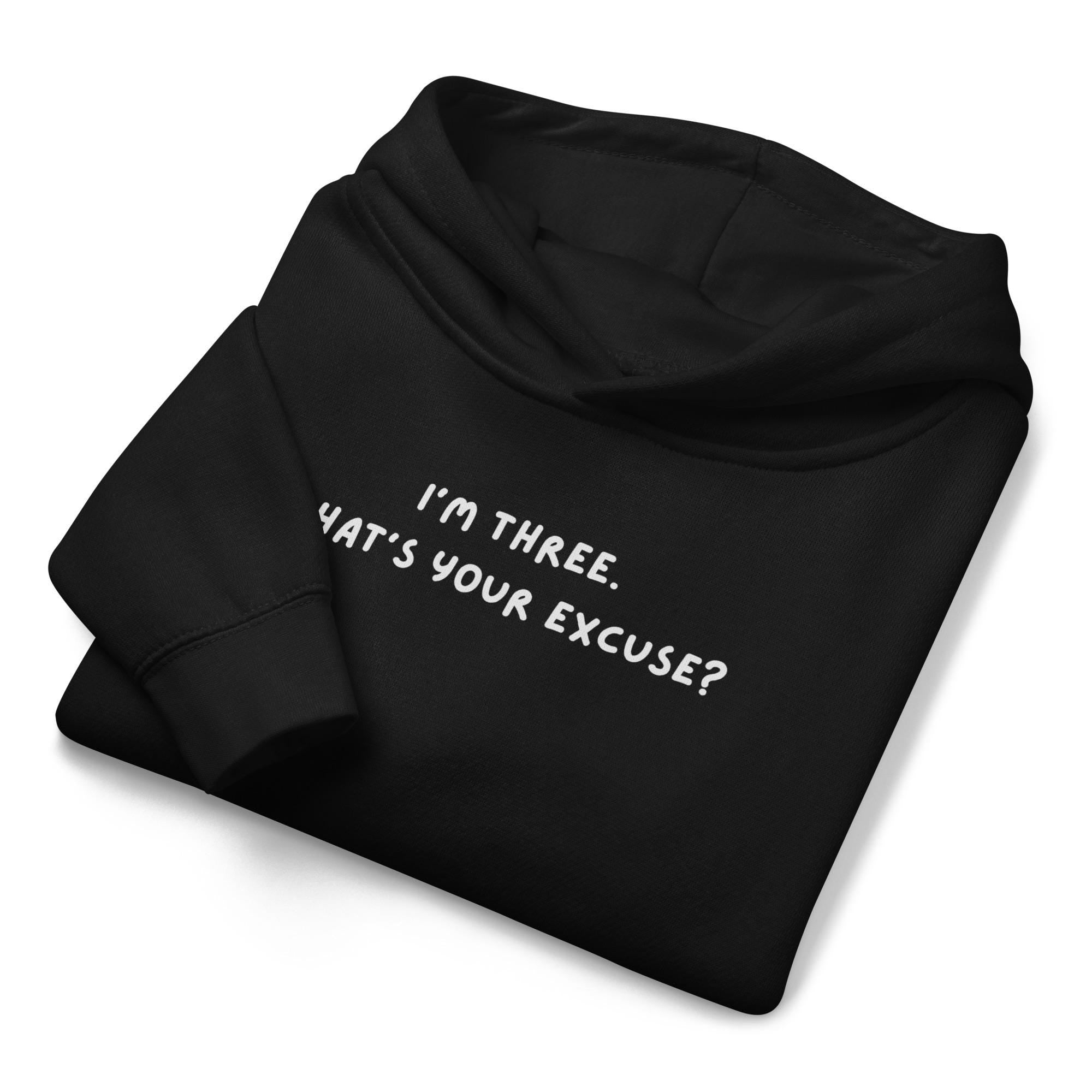I’m Three What’s Your Excuse | Kids Fleece Pullover Sweatshirt | Funny Toddler Birthday Hoodie | Soft Warm Cozy Hoodie for Boys and Girls