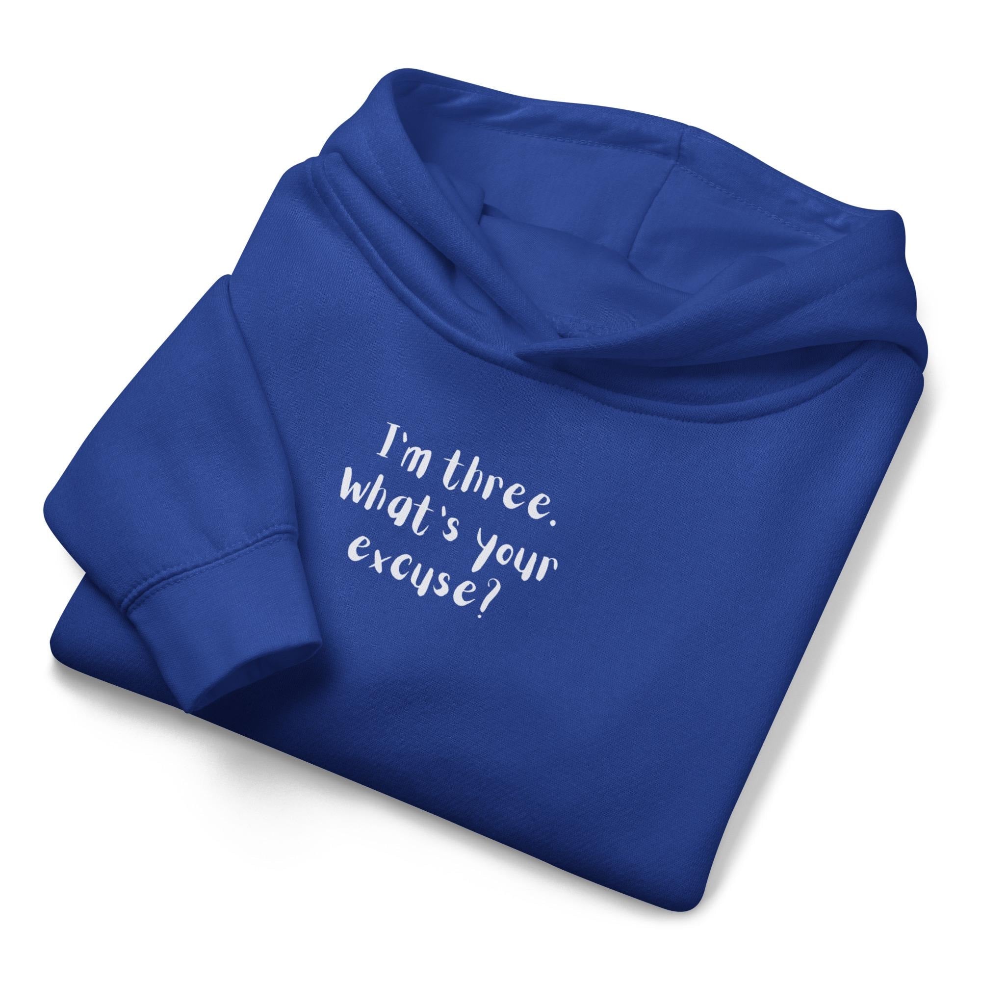 I’m Three What’s Your Excuse Kids Hoodie | Funny Toddler Fleece Hoodie | Cute Kids Pullover Sweatshirt | Warm Cozy Hoodie for Boys Girls