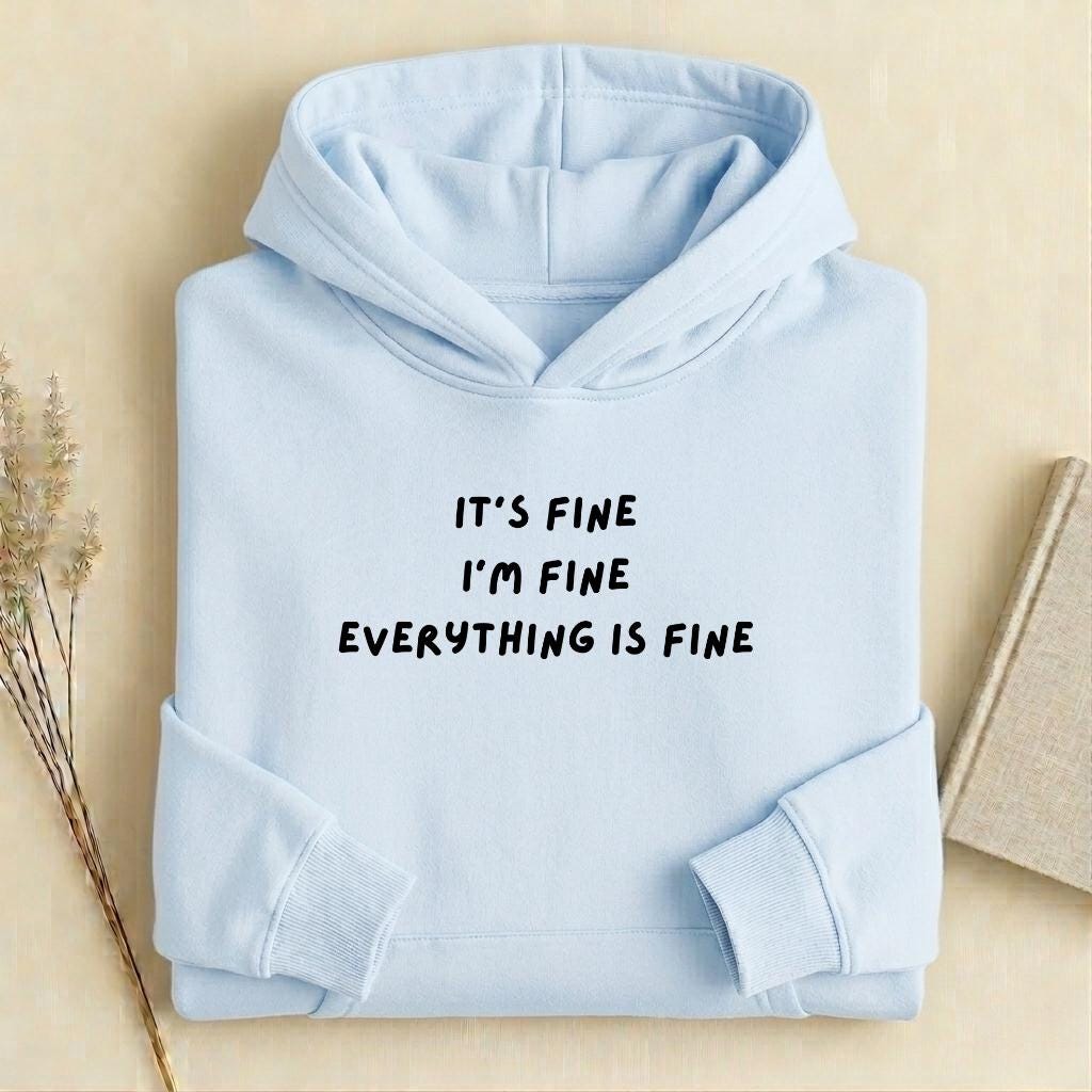 It’s Fine I’m Fine Everything is Fine Hoodie | Heavyweight Cotton Blend Pullover Hoodie | Cozy Casual Streetwear Hoodie for Women
