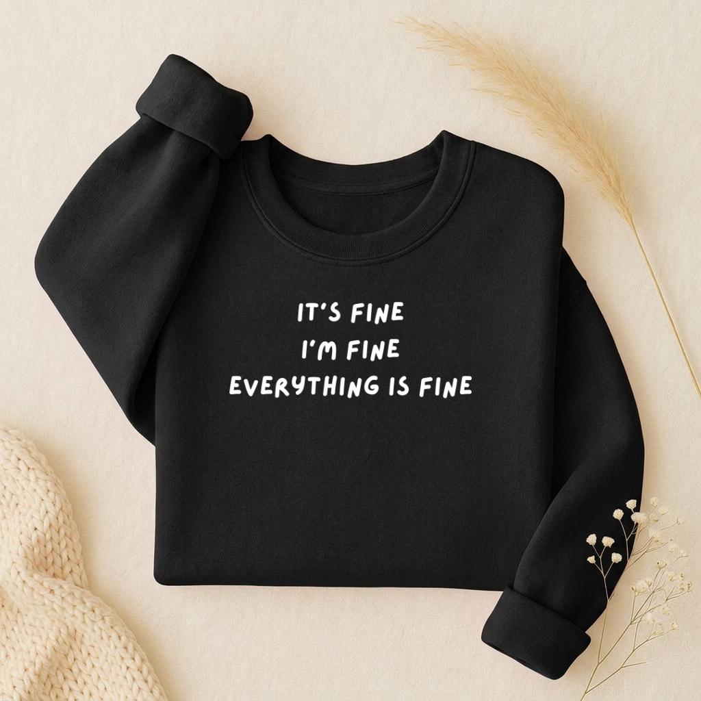 It’s Fine I’m Fine Everything Is Fine | Oversized Crewneck Pullover | Funny Anxiety Quote Sweater | Cozy Casual Streetwear for Women