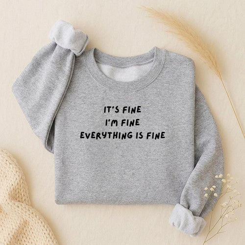 It’s Fine I’m Fine Everything Is Fine | Oversized Crewneck Sweatshirt | Loose Fit Pullover Sweater | Cozy Women’s Sweatshirt