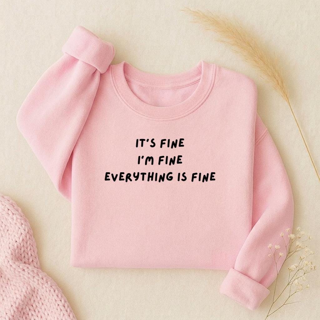It’s Fine I’m Fine Everything Is Fine | Oversized Crewneck Sweatshirt | Loose Fit Pullover Sweater | Cozy Women’s Sweatshirt