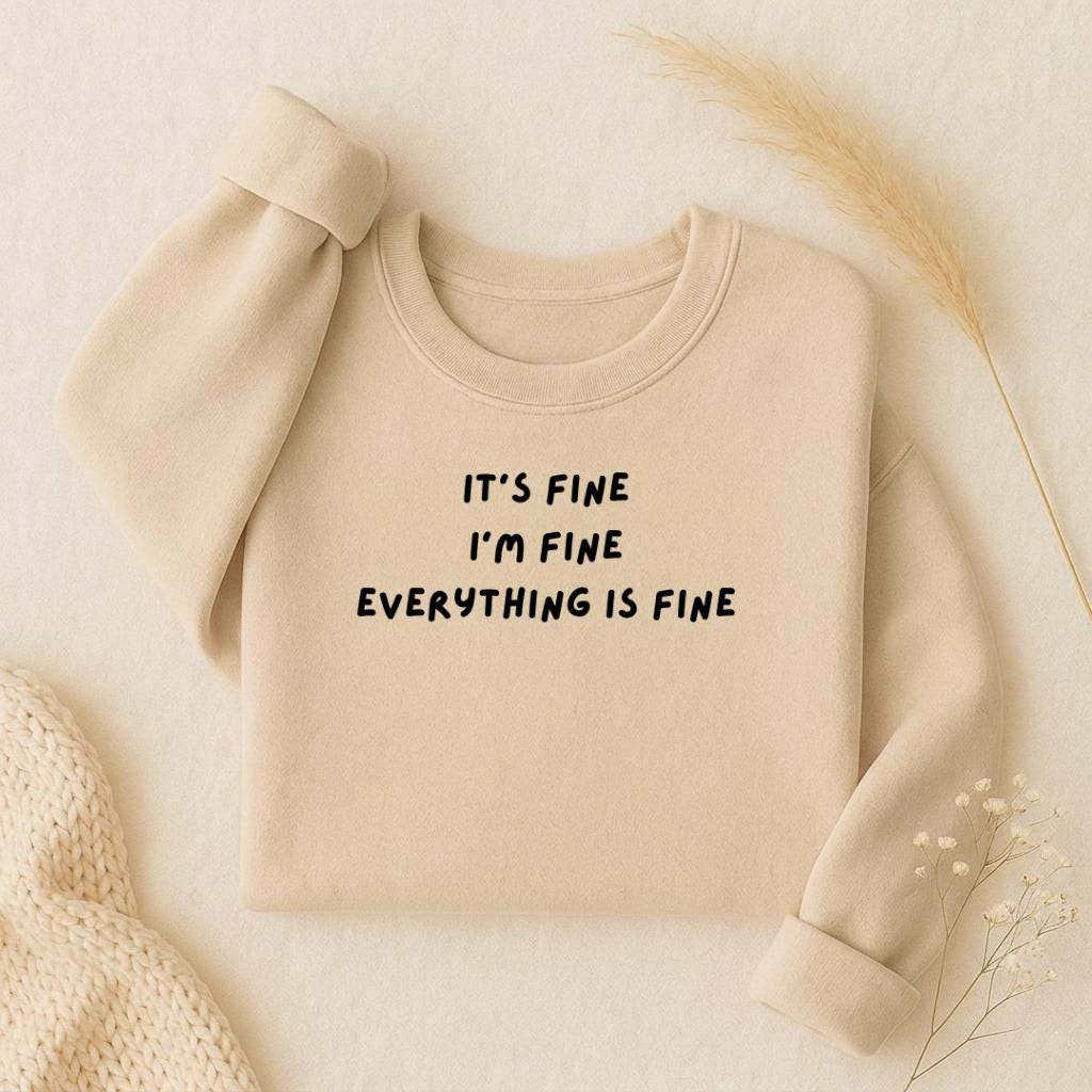 It’s Fine I’m Fine Everything Is Fine | Oversized Crewneck Sweatshirt | Loose Fit Pullover Sweater | Cozy Women’s Sweatshirt