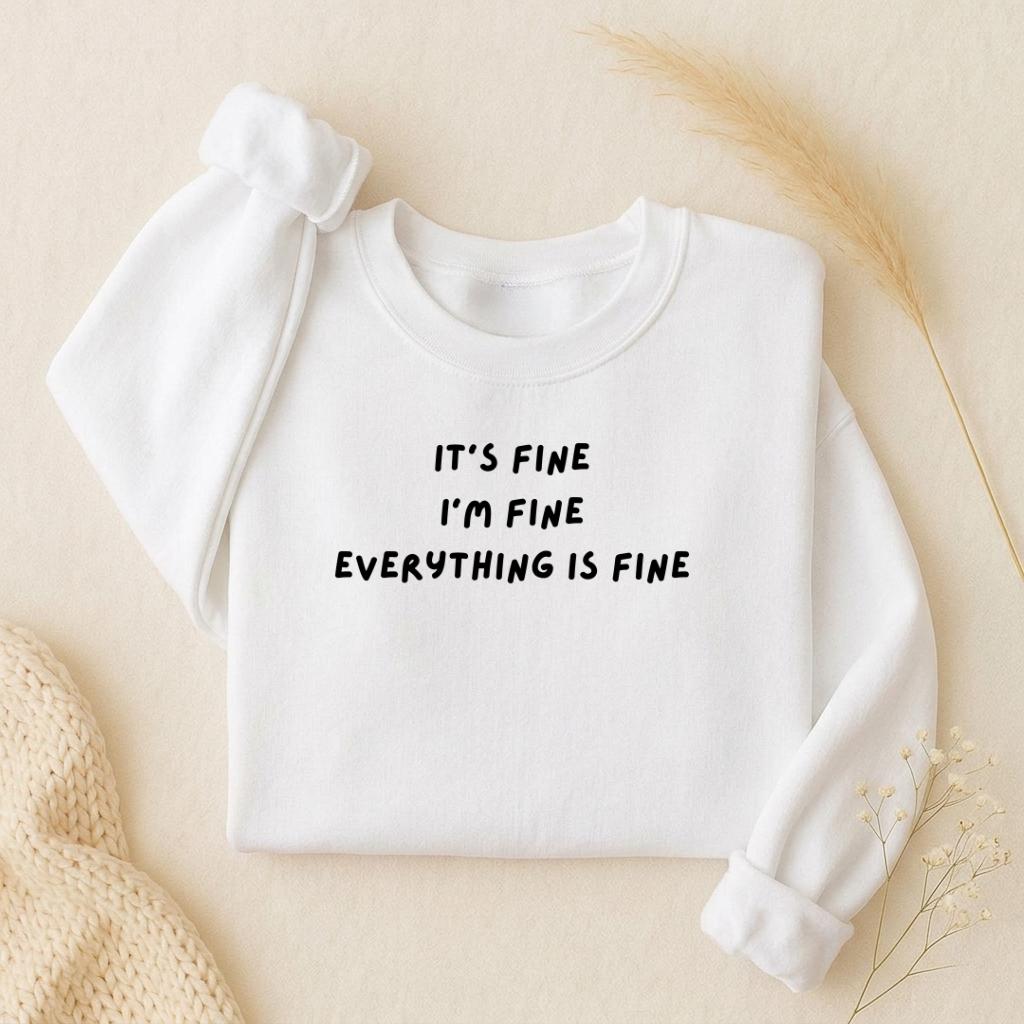 It’s Fine I’m Fine Everything Is Fine | Oversized Crewneck Sweatshirt | Loose Fit Pullover Sweater | Cozy Women’s Sweatshirt