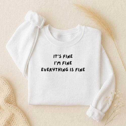 It’s Fine I’m Fine Everything Is Fine | Oversized Crewneck Sweatshirt | Loose Fit Pullover Sweater | Cozy Women’s Sweatshirt