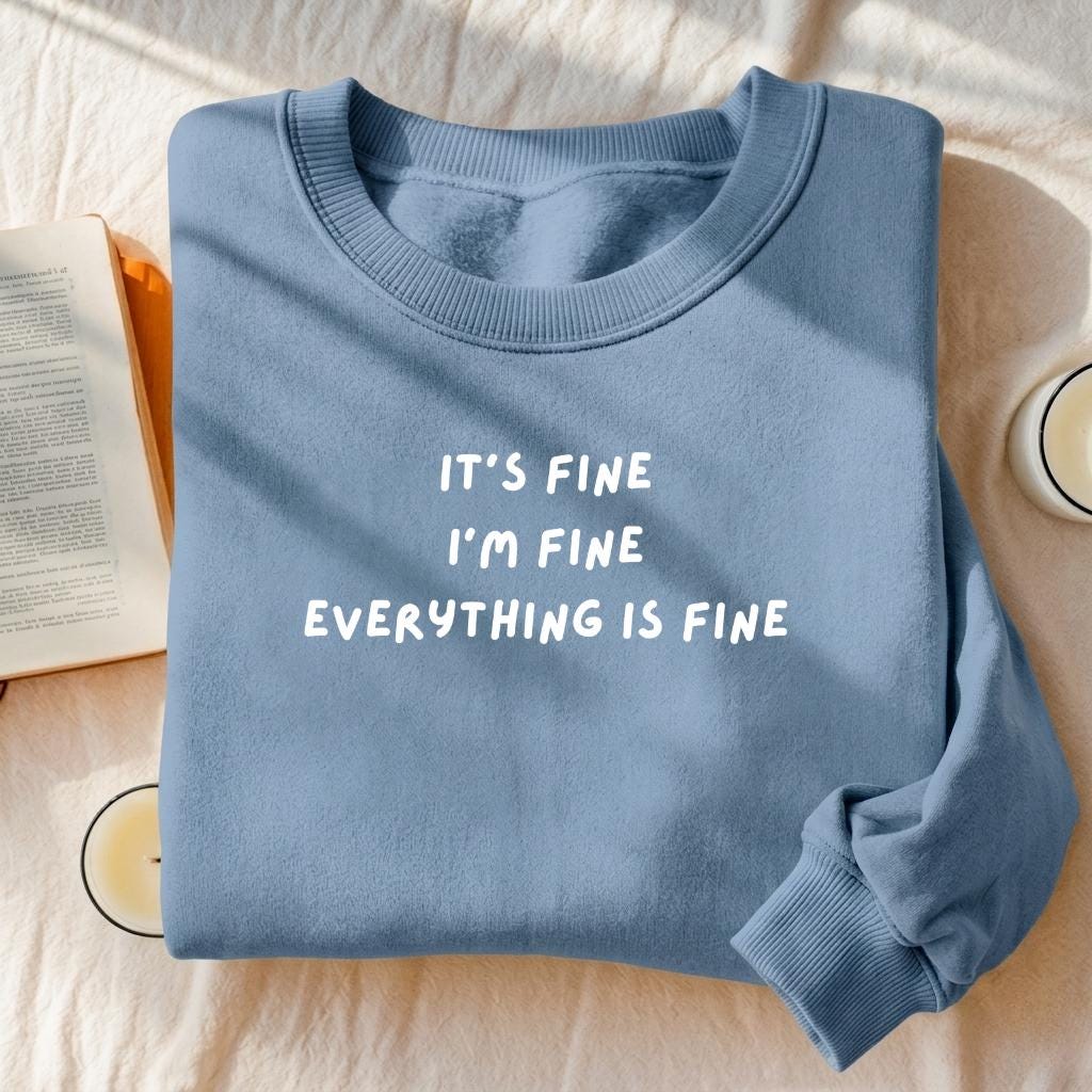 It’s Fine I’m Fine Everything Is Fine | Heavyweight Crewneck Sweatshirt | Cotton Pullover | Minimalist Streetwear | Funny Quote Sweatshirt