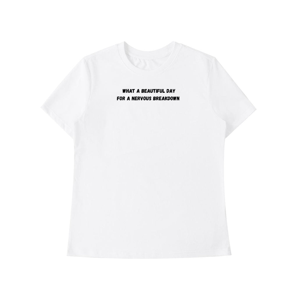 What A Beautiful Day For A Nervous Breakdown | Funny Quote Slim Fit Tee | Cotton Blend Shirt | Mental Health Humor T-Shirt | Casual Top