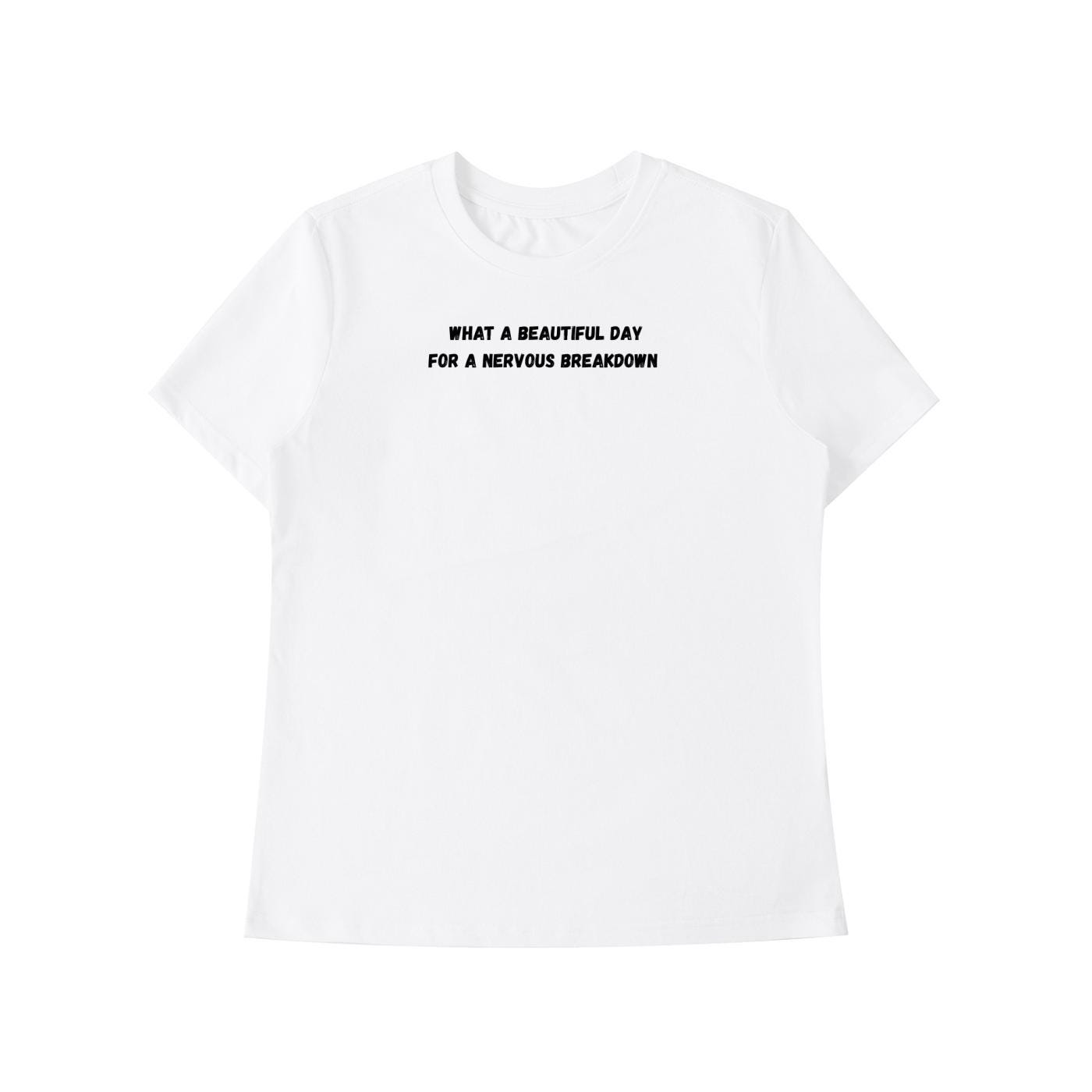 What A Beautiful Day For A Nervous Breakdown | Funny Quote Slim Fit Tee | Cotton Blend Shirt | Mental Health Humor T-Shirt | Casual Top
