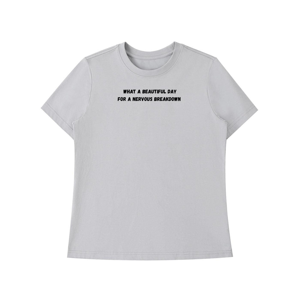 What A Beautiful Day For A Nervous Breakdown | Funny Quote Slim Fit Tee | Cotton Blend Shirt | Mental Health Humor T-Shirt | Casual Top