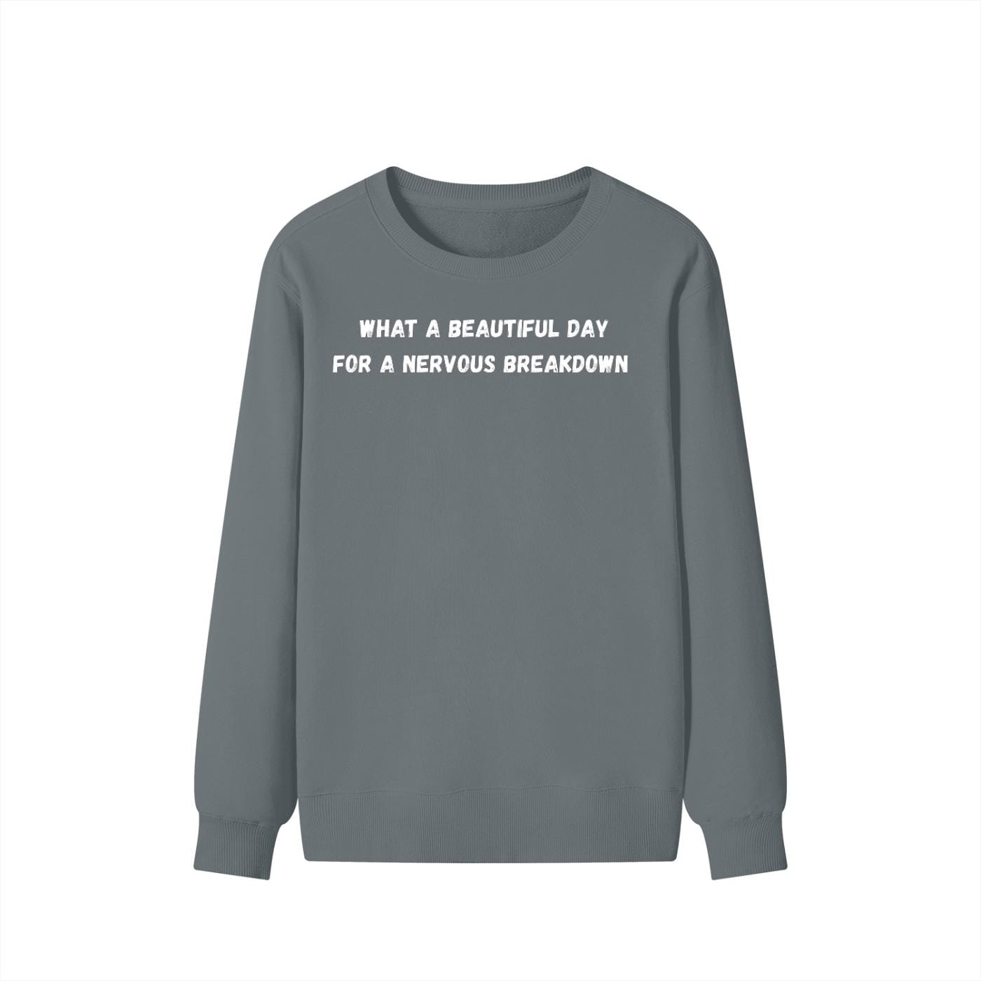 What A Beautiful Day For A Nervous Breakdown | Cozy Crewneck Pullover | Funny Mental Health Quote Sweater | Sarcastic Mood Shirt