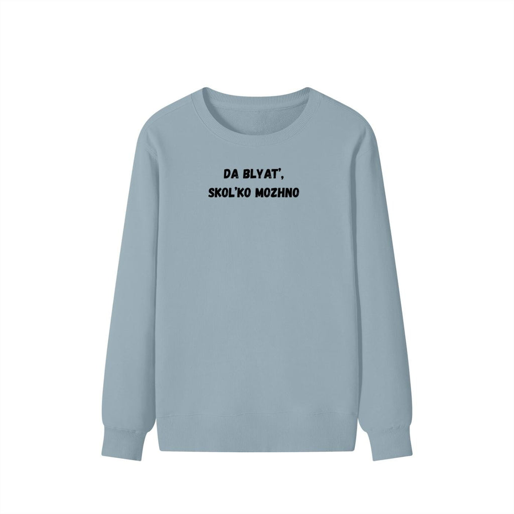Da Blyat’, Skol’ko Mozhno | Funny Frustration Meme Sweater | Cozy Crewneck Pullover | Relatable Humor Shirt | Casual Comfort Wear