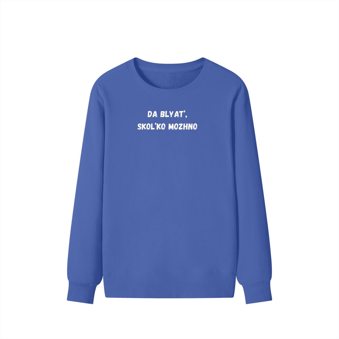 Da Blyat’, Skol’ko Mozhno | Funny Russian Quote Crewneck | Cozy Cotton Blend Sweater | Meme Humor Shirt | Everyday Casual Wear