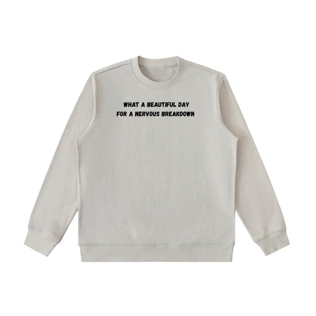 What A Beautiful Day For A Nervous Breakdown | Cozy Crewneck Pullover | Funny Dark Humor Quote Sweater | Minimalist Cotton Blend Sweatshirt