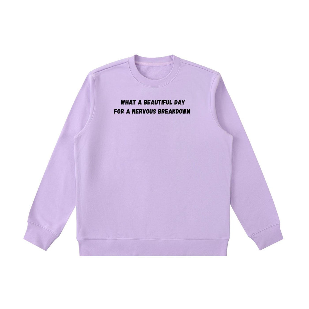 What A Beautiful Day For A Nervous Breakdown | Cozy Crewneck Pullover | Funny Dark Humor Quote Sweater | Minimalist Cotton Blend Sweatshirt