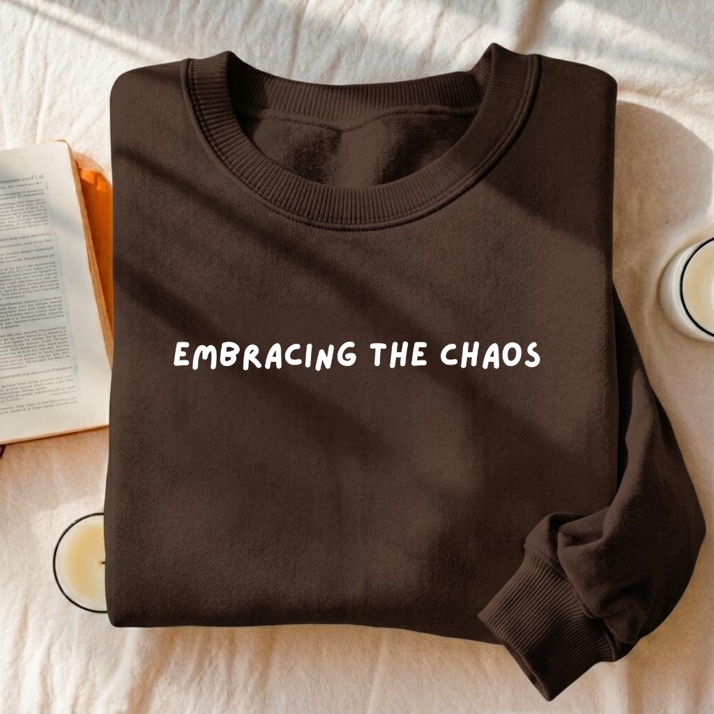 Embracing The Chaos | Essential Heavyweight Crewneck Sweatshirt | Women’s Cozy Cotton Pullover | Minimalist Chaos Quote Streetwear