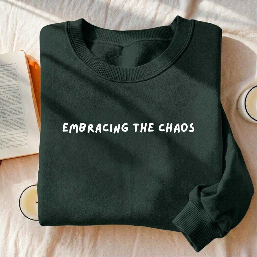 Embracing The Chaos | Essential Heavyweight Crewneck Sweatshirt | Women’s Cozy Cotton Pullover | Minimalist Chaos Quote Streetwear